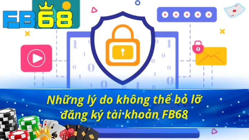 Hướng Dẫn Cách Đăng Ký Tài Khoản FB68 Chỉ Trong Tích Tắc 2 Ưu đãi hấp dẫn khi thực hiện cách đăng ký tài khoản FB68