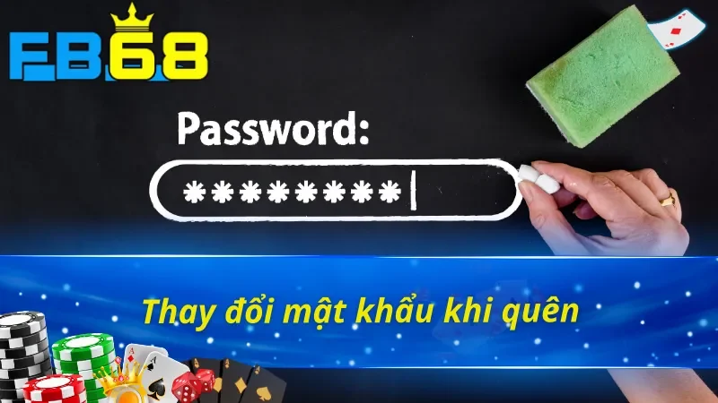 Cách Đổi Mật Khẩu FB68 Cực Kỳ Bài Bản Và Chuẩn Xác 3 Cần tìm cách đổi mật khẩu FB68 khi quên
