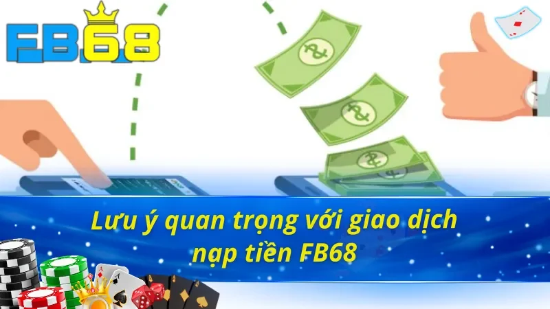 Cách Nạp Tiền FB68 Mang Lại Giây Phút Giải Trí Hấp Dẫn 5 Cách nạp tiền FB68 cần lưu ý gì?