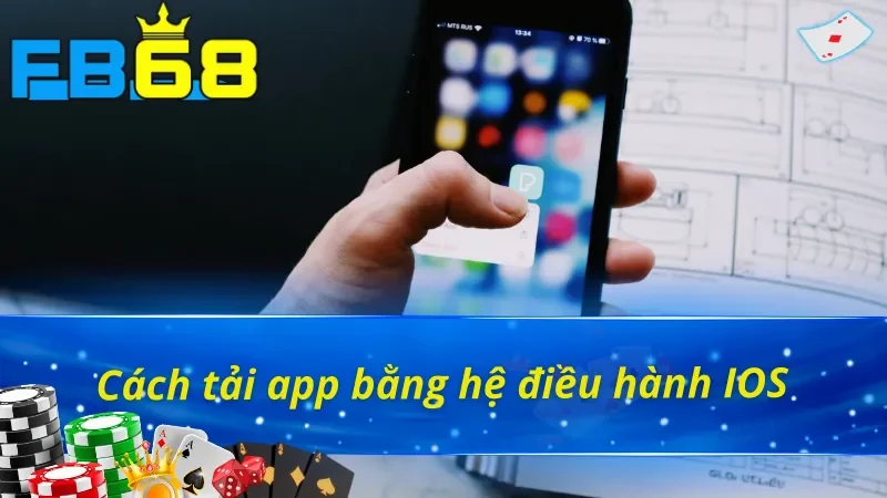 Cách Tải App FB68 An Toàn Và Chính Xác Không Gặp Rủi Ro 4 Cách tải app FB68 cho nhà táo
