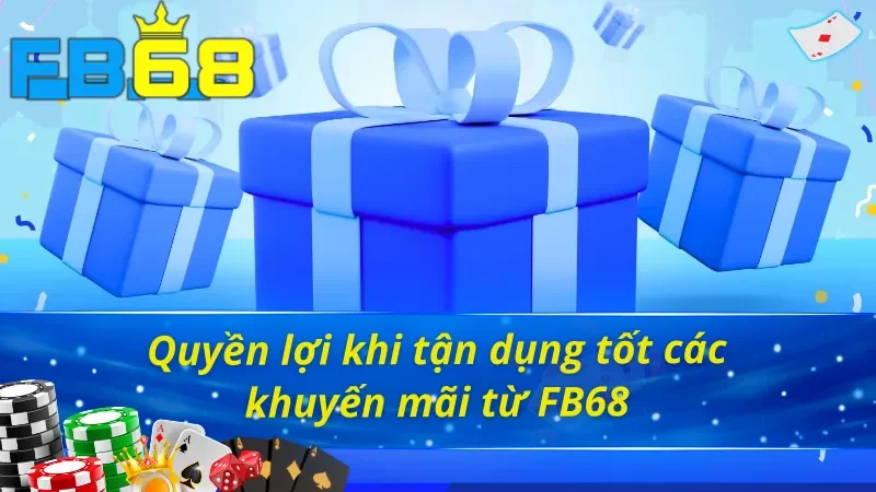 Khuyến Mãi FB68: Thông Tin Chi Tiết Để Tận Dụng Mọi Đãi Ngộ 5 Khuyến mãi FB68 và những lợi thế dành cho người chơi