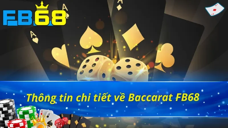 Baccarat - Trò Chơi Đánh Bạc Online Vạn Người Mê Tại FB68 2 Đôi nét cần biết về Baccarat FB68