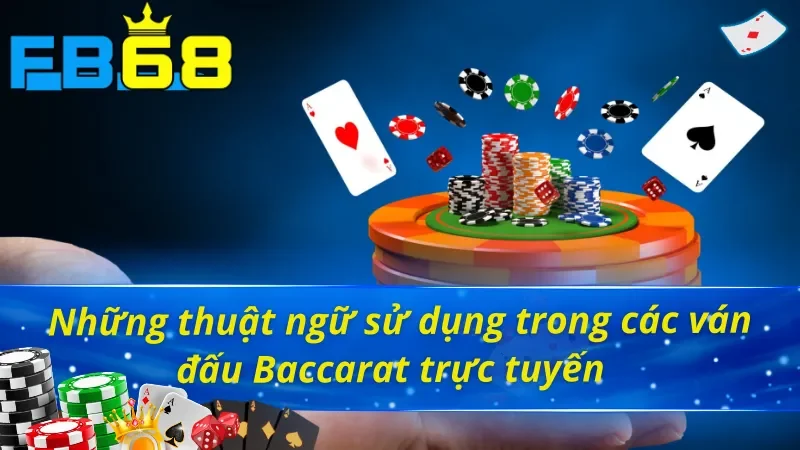 Baccarat - Trò Chơi Đánh Bạc Online Vạn Người Mê Tại FB68 4 Thuộc lòng ý nghĩa của các thuật ngữ thường gặp trong Baccarat FB68
