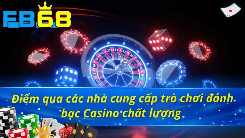 Casino Online - Trải Nghiệm Đỉnh Cao Như Sòng Bạc Quốc Tế Tại FB68 5 Những đơn vị nổi tiếng hợp tác tại sảnh Casino FB68