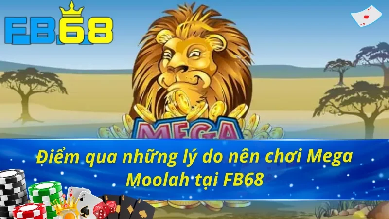 Mega Moolah - Siêu Slot Game Nổi Tiếng FB68 Hiện Nay 4 Những lý do nên chọn Mega Moolah FB68 làm điểm dừng chân