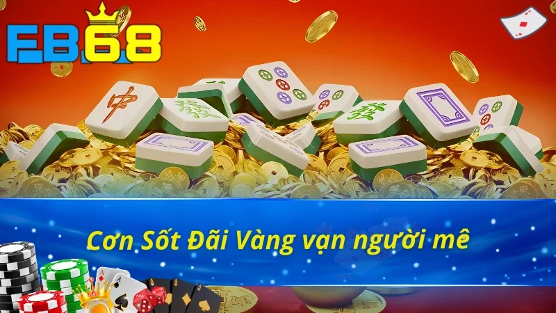 Sảnh Nổ Hũ JILI Cực Đỉnh Rinh Thưởng Cực Khủng Tại FB68 6 Nổ hũ JILI FB68 Cơn Sốt Đãi Vàng chinh phục giấc mơ tỷ phú